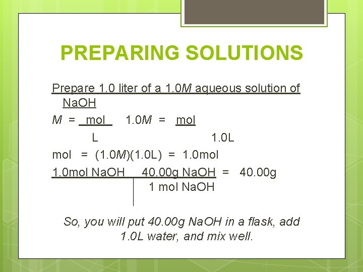 PREPARING SOLUTIONS Prepare 1. 0 liter of a 1. 0 M aqueous solution of