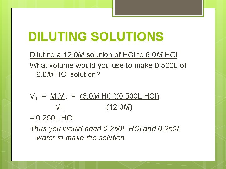 DILUTING SOLUTIONS Diluting a 12. 0 M solution of HCl to 6. 0 M