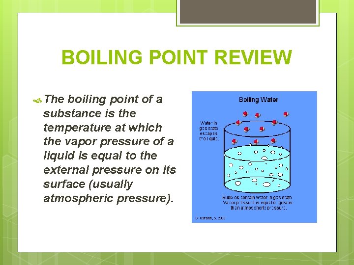 BOILING POINT REVIEW The boiling point of a substance is the temperature at which