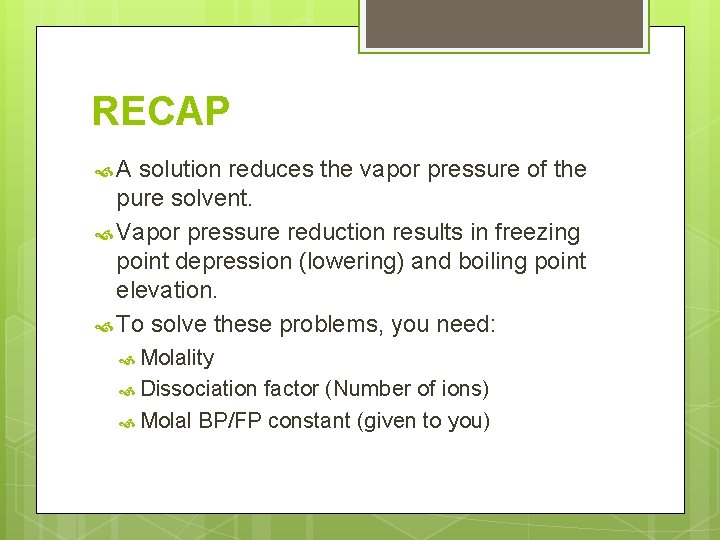 RECAP A solution reduces the vapor pressure of the pure solvent. Vapor pressure reduction