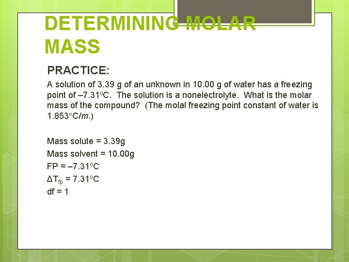 DETERMINING MOLAR MASS PRACTICE: A solution of 3. 39 g of an unknown in