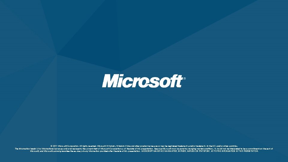 © 2011 Microsoft Corporation. All rights reserved. Microsoft, Windows Vista and other product names © 2011 Microsoft Corporation. All rights reserved. Microsoft, Windows Vista and other product names