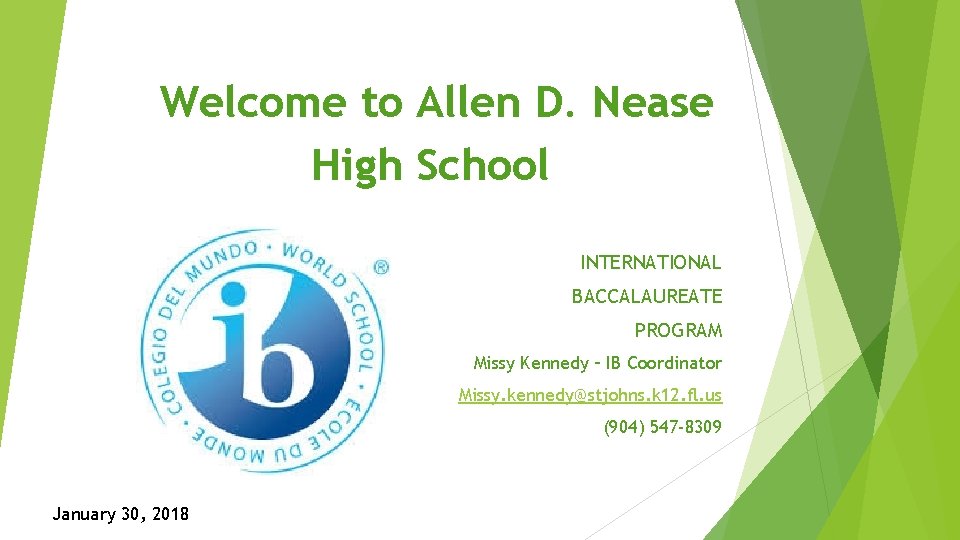 Welcome to Allen D. Nease High School INTERNATIONAL BACCALAUREATE PROGRAM Missy Kennedy – IB