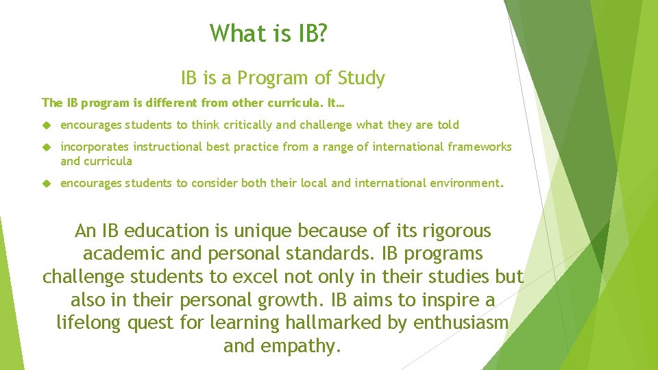 What is IB? IB is a Program of Study The IB program is different