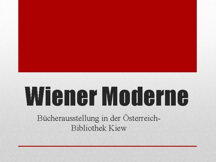 Wiener Moderne Bücherausstellung in der Österreich. Bibliothek Kiew 