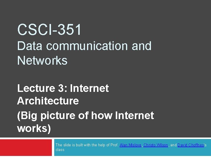 CSCI-351 Data communication and Networks Lecture 3: Internet Architecture (Big picture of how Internet