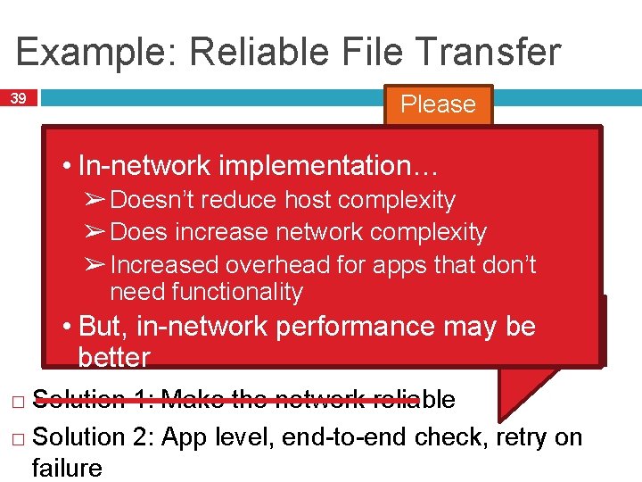 Example: Reliable File Transfer Please Retry 39 • In-network implementation… ➢ Doesn’t reduce host