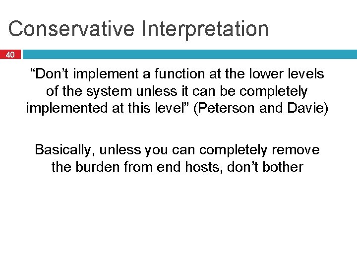 Conservative Interpretation 40 “Don’t implement a function at the lower levels of the system