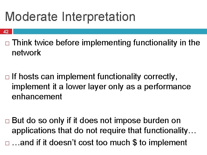 Moderate Interpretation 42 � � Think twice before implementing functionality in the network If