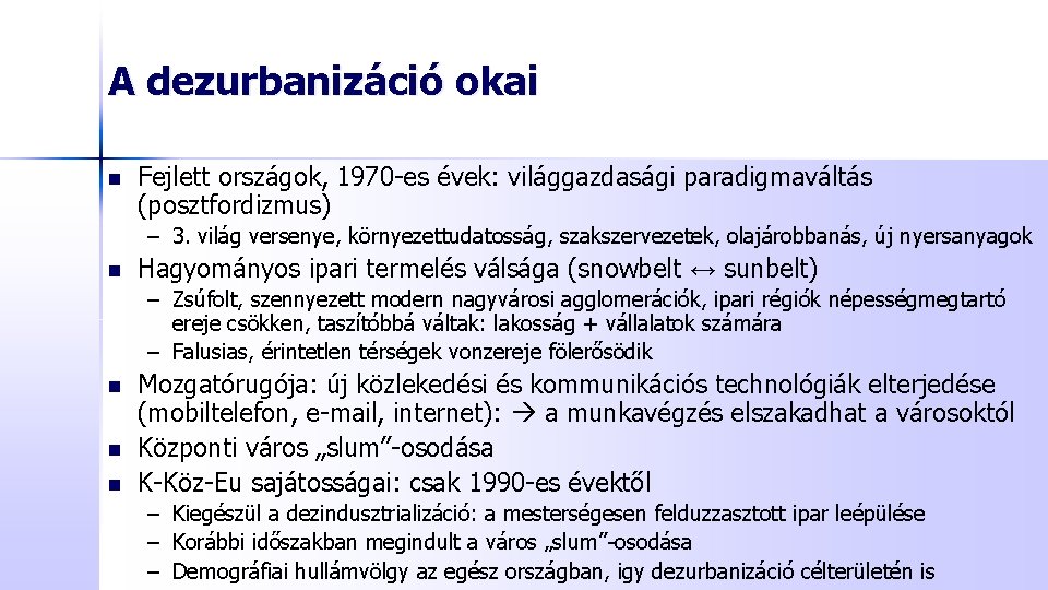 A dezurbanizáció okai n Fejlett országok, 1970 -es évek: világgazdasági paradigmaváltás (posztfordizmus) – 3.