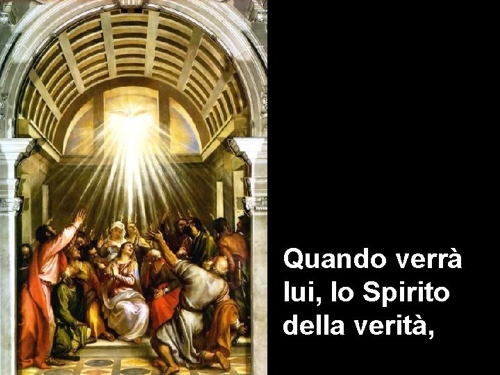 Quando verrà lui, lo Spirito della verità, 