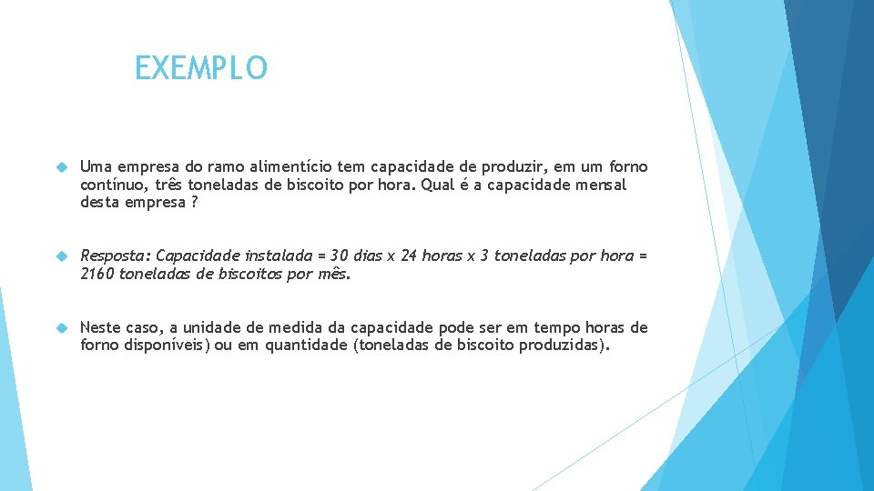 EXEMPLO Uma empresa do ramo alimentício tem capacidade de produzir, em um forno contínuo, EXEMPLO Uma empresa do ramo alimentício tem capacidade de produzir, em um forno contínuo,