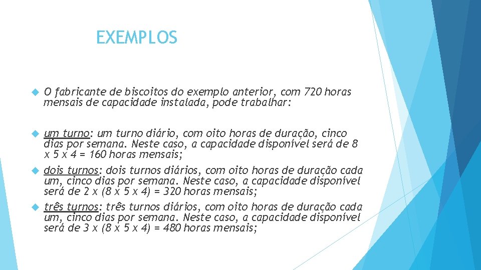 EXEMPLOS O fabricante de biscoitos do exemplo anterior, com 720 horas mensais de capacidade EXEMPLOS O fabricante de biscoitos do exemplo anterior, com 720 horas mensais de capacidade