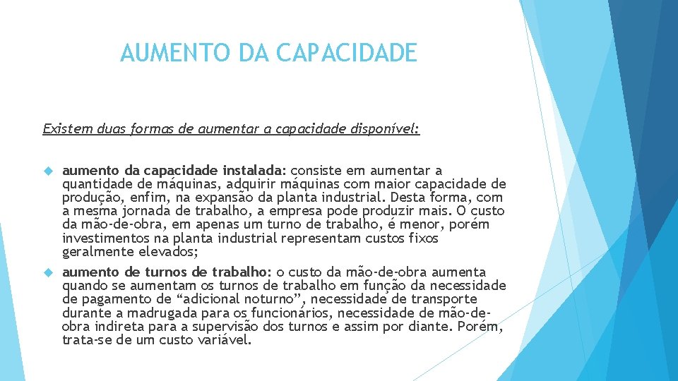 AUMENTO DA CAPACIDADE Existem duas formas de aumentar a capacidade disponível: aumento da capacidade AUMENTO DA CAPACIDADE Existem duas formas de aumentar a capacidade disponível: aumento da capacidade