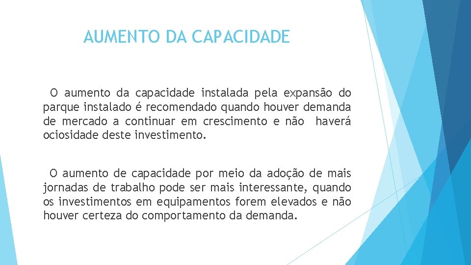 AUMENTO DA CAPACIDADE O aumento da capacidade instalada pela expansão do parque instalado é AUMENTO DA CAPACIDADE O aumento da capacidade instalada pela expansão do parque instalado é