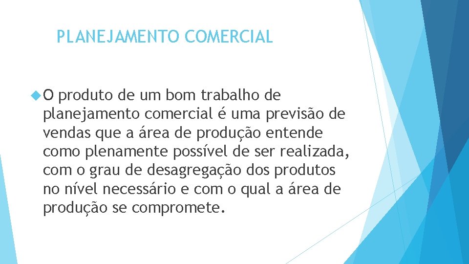 PLANEJAMENTO COMERCIAL O produto de um bom trabalho de planejamento comercial é uma previsão PLANEJAMENTO COMERCIAL O produto de um bom trabalho de planejamento comercial é uma previsão