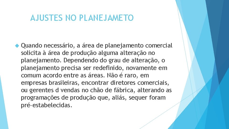 AJUSTES NO PLANEJAMETO Quando necessário, a área de planejamento comercial solicita à área de AJUSTES NO PLANEJAMETO Quando necessário, a área de planejamento comercial solicita à área de