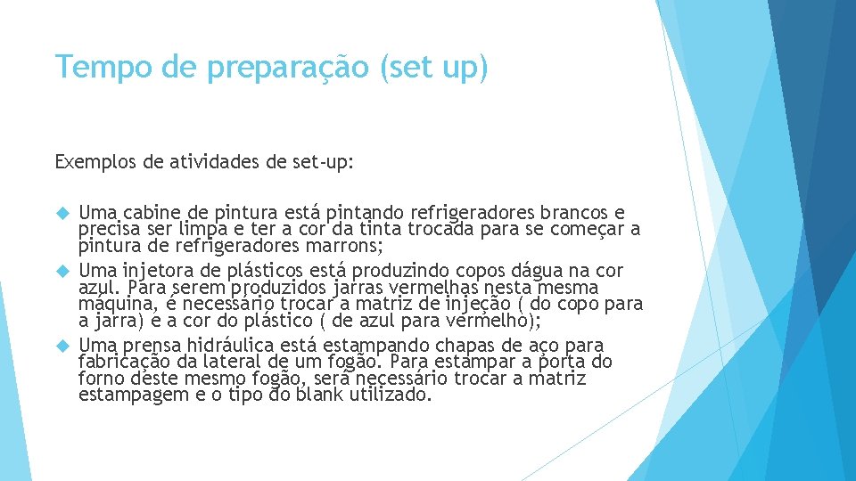 Tempo de preparação (set up) Exemplos de atividades de set-up: Uma cabine de pintura Tempo de preparação (set up) Exemplos de atividades de set-up: Uma cabine de pintura