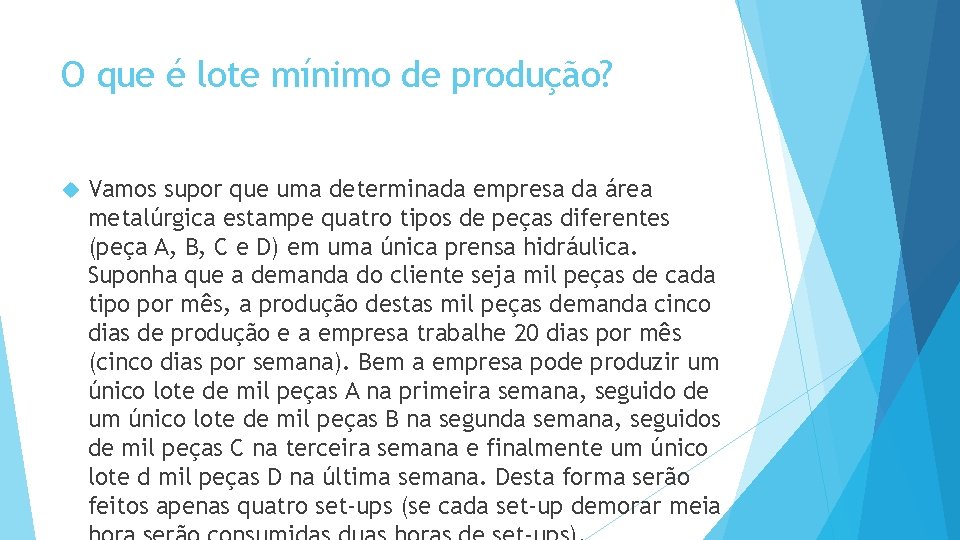O que é lote mínimo de produção? Vamos supor que uma determinada empresa da O que é lote mínimo de produção? Vamos supor que uma determinada empresa da