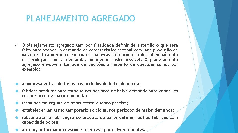 PLANEJAMENTO AGREGADO - O planejamento agregado tem por finalidade definir de antemão o que PLANEJAMENTO AGREGADO - O planejamento agregado tem por finalidade definir de antemão o que