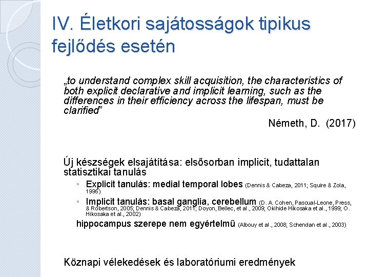 IV. Életkori sajátosságok tipikus fejlődés esetén „to understand complex skill acquisition, the characteristics of IV. Életkori sajátosságok tipikus fejlődés esetén „to understand complex skill acquisition, the characteristics of