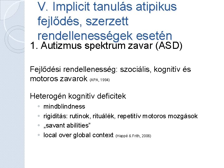 V. Implicit tanulás atipikus fejlődés, szerzett rendellenességek esetén 1. Autizmus spektrum zavar (ASD) Fejlődési V. Implicit tanulás atipikus fejlődés, szerzett rendellenességek esetén 1. Autizmus spektrum zavar (ASD) Fejlődési