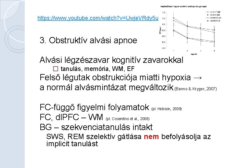 https: //www. youtube. com/watch? v=Uwje. VRdy 5 u 4 3. Obstruktív alvási apnoe Alvási https: //www. youtube. com/watch? v=Uwje. VRdy 5 u 4 3. Obstruktív alvási apnoe Alvási