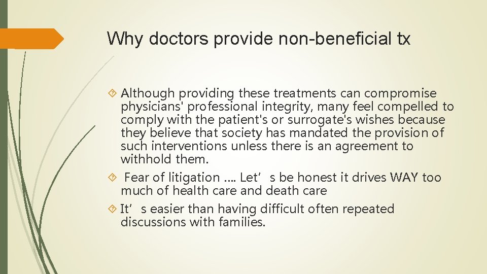 Why doctors provide non-beneficial tx Although providing these treatments can compromise physicians' professional integrity, Why doctors provide non-beneficial tx Although providing these treatments can compromise physicians' professional integrity,
