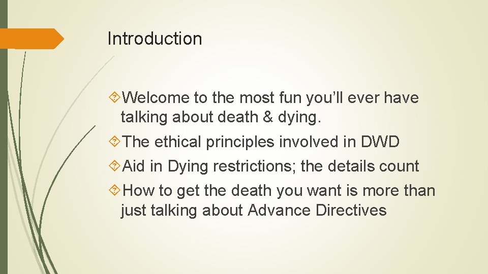 Introduction Welcome to the most fun you’ll ever have talking about death & dying. Introduction Welcome to the most fun you’ll ever have talking about death & dying.