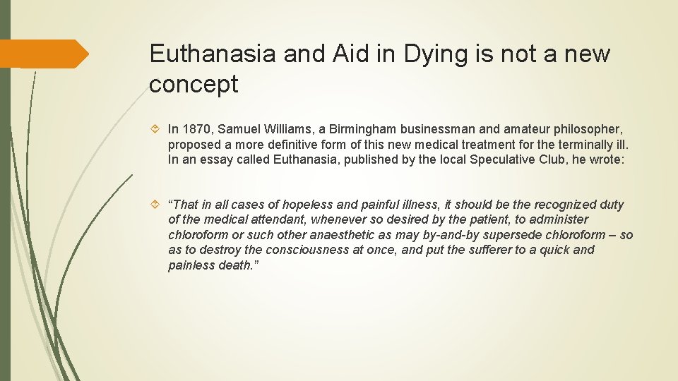 Euthanasia and Aid in Dying is not a new concept In 1870, Samuel Williams, Euthanasia and Aid in Dying is not a new concept In 1870, Samuel Williams,