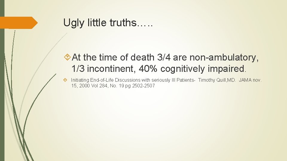 Ugly little truths…. . At the time of death 3/4 are non-ambulatory, 1/3 incontinent, Ugly little truths…. . At the time of death 3/4 are non-ambulatory, 1/3 incontinent,