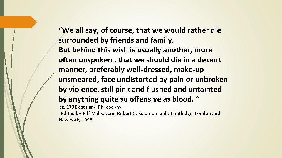 “We all say, of course, that we would rather die surrounded by friends and “We all say, of course, that we would rather die surrounded by friends and