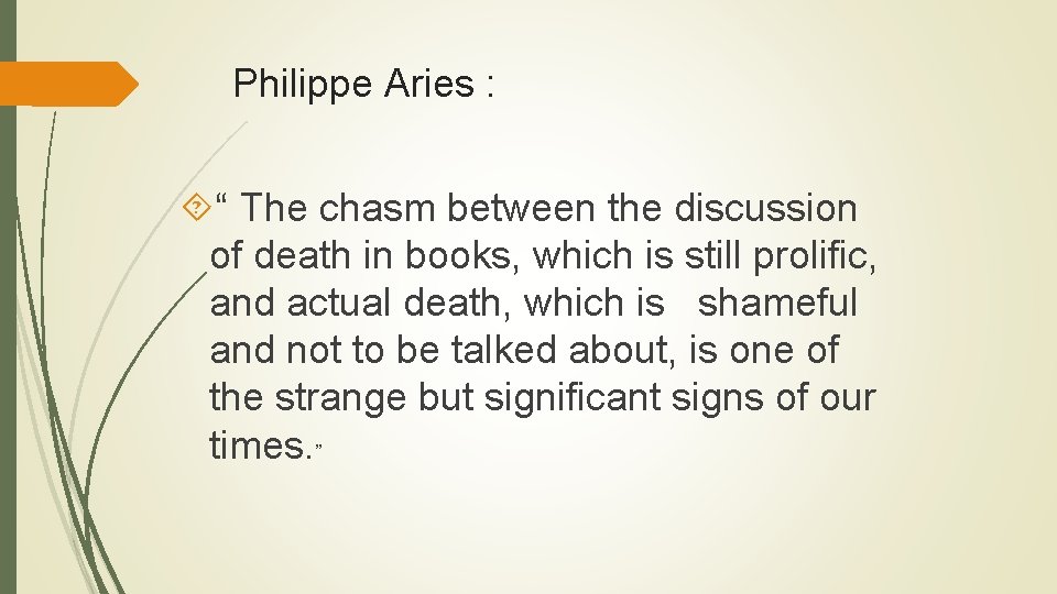 Philippe Aries : “ The chasm between the discussion of death in books, which Philippe Aries : “ The chasm between the discussion of death in books, which