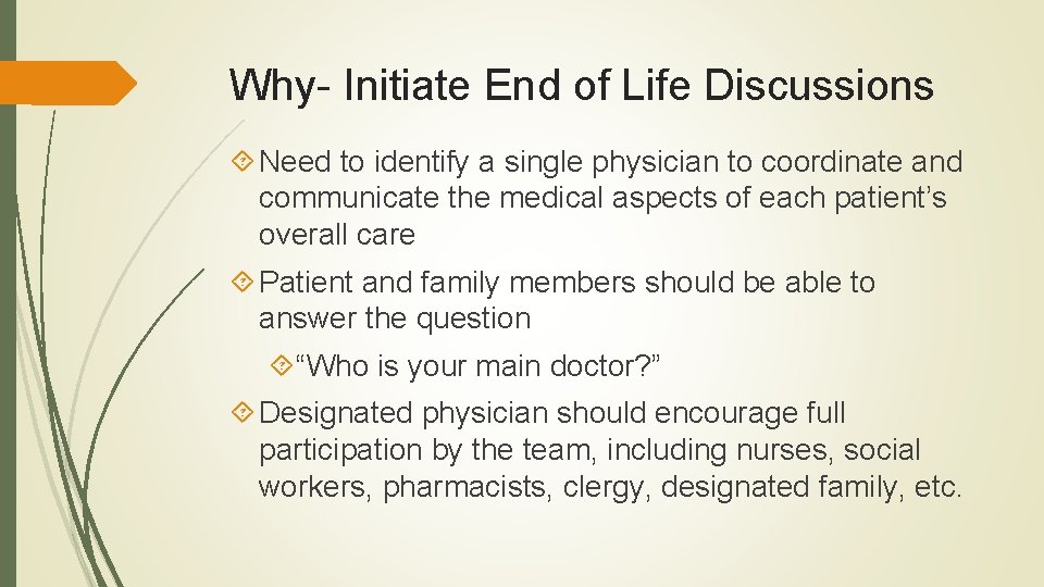 Why- Initiate End of Life Discussions Need to identify a single physician to coordinate Why- Initiate End of Life Discussions Need to identify a single physician to coordinate