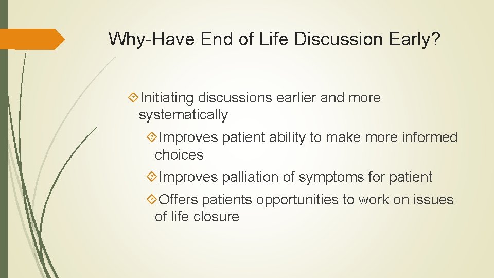 Why-Have End of Life Discussion Early? Initiating discussions earlier and more systematically Improves patient Why-Have End of Life Discussion Early? Initiating discussions earlier and more systematically Improves patient