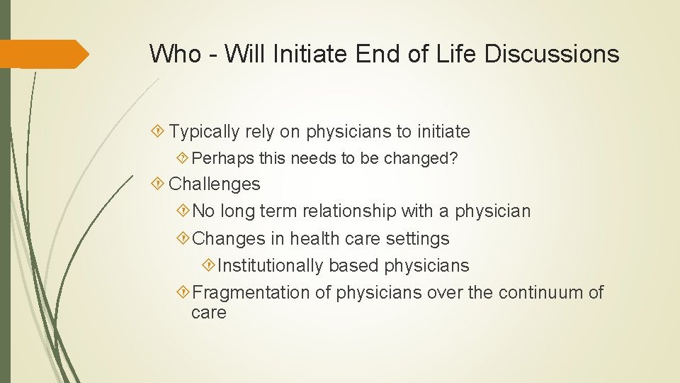 Who - Will Initiate End of Life Discussions Typically rely on physicians to initiate Who - Will Initiate End of Life Discussions Typically rely on physicians to initiate