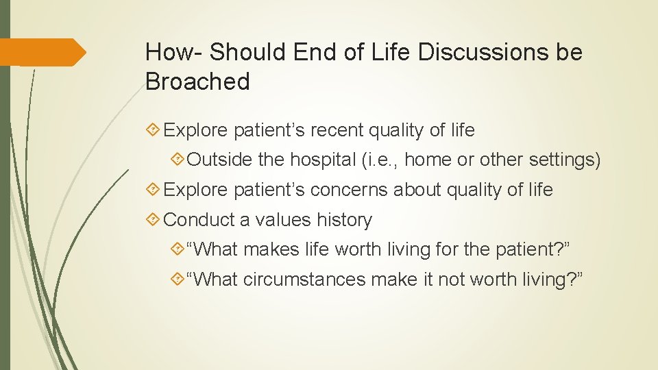 How- Should End of Life Discussions be Broached Explore patient’s recent quality of life How- Should End of Life Discussions be Broached Explore patient’s recent quality of life