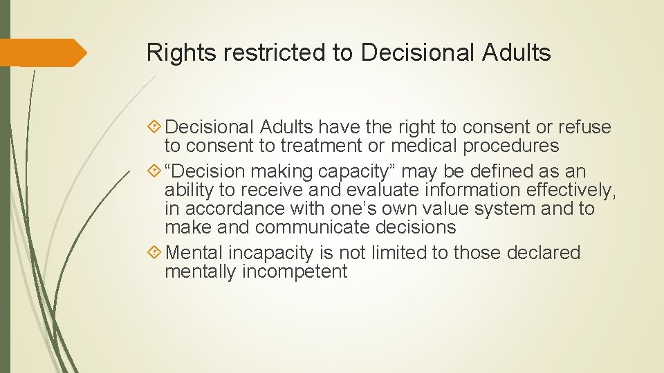Rights restricted to Decisional Adults have the right to consent or refuse to consent Rights restricted to Decisional Adults have the right to consent or refuse to consent