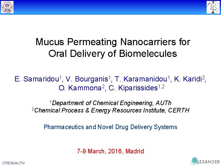 Mucus Permeating Nanocarriers for Oral Delivery of Biomelecules E. Samaridou 1, V. Bourganis 1,