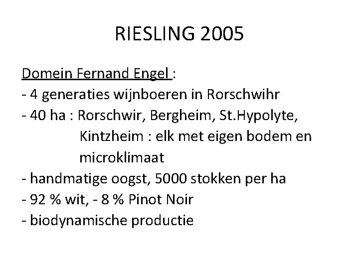 RIESLING 2005 Domein Fernand Engel : - 4 generaties wijnboeren in Rorschwihr - 40