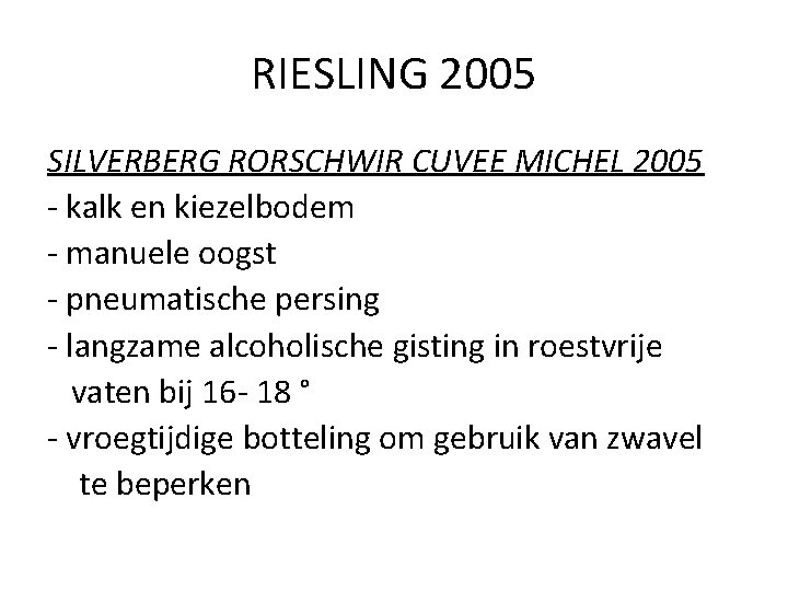 RIESLING 2005 SILVERBERG RORSCHWIR CUVEE MICHEL 2005 - kalk en kiezelbodem - manuele oogst