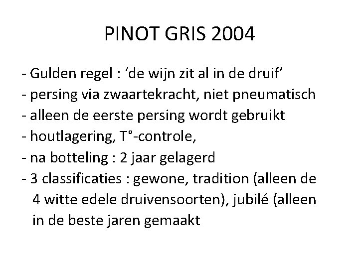 PINOT GRIS 2004 - Gulden regel : ‘de wijn zit al in de druif’