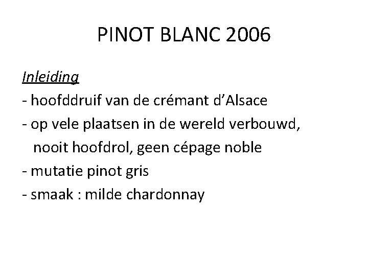 PINOT BLANC 2006 Inleiding - hoofddruif van de crémant d’Alsace - op vele plaatsen