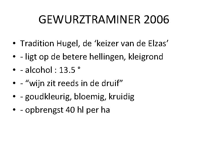 GEWURZTRAMINER 2006 • • • Tradition Hugel, de ‘keizer van de Elzas’ - ligt