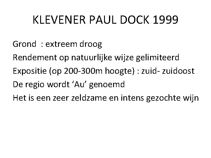 KLEVENER PAUL DOCK 1999 Grond : extreem droog Rendement op natuurlijke wijze gelimiteerd Expositie