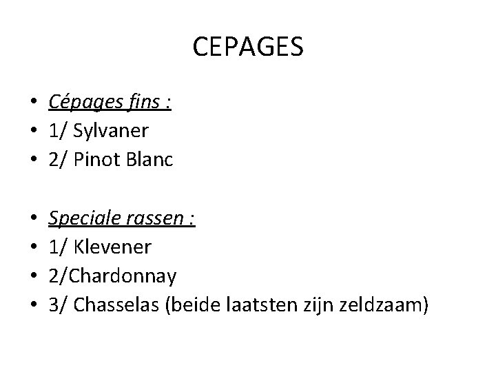 CEPAGES • Cépages fins : • 1/ Sylvaner • 2/ Pinot Blanc • •