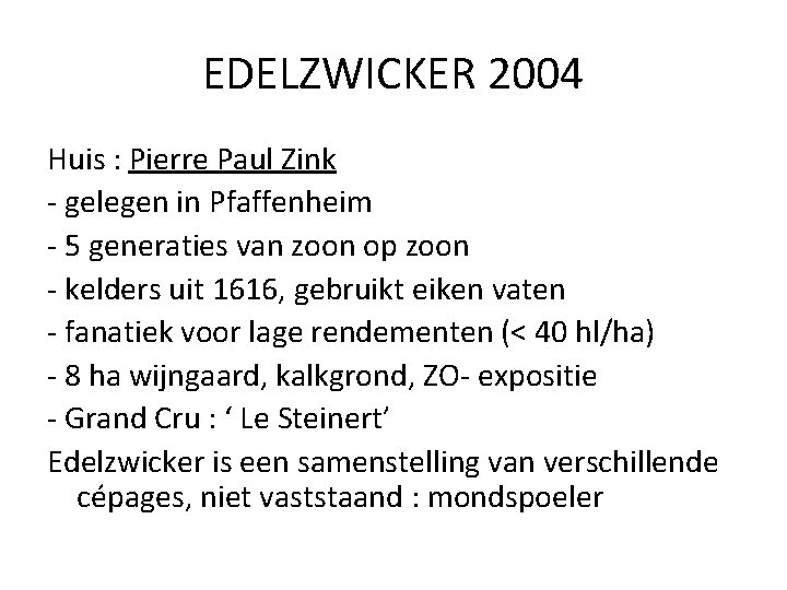 EDELZWICKER 2004 Huis : Pierre Paul Zink - gelegen in Pfaffenheim - 5 generaties