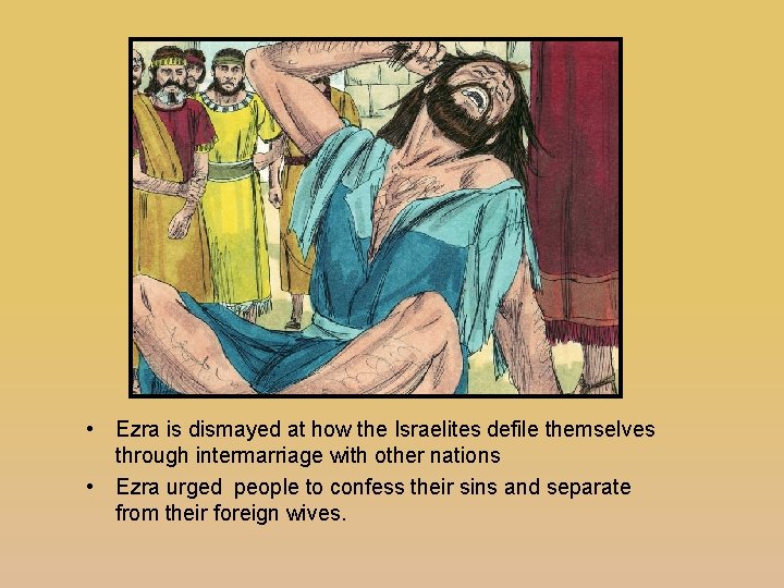  • Ezra is dismayed at how the Israelites defile themselves through intermarriage with