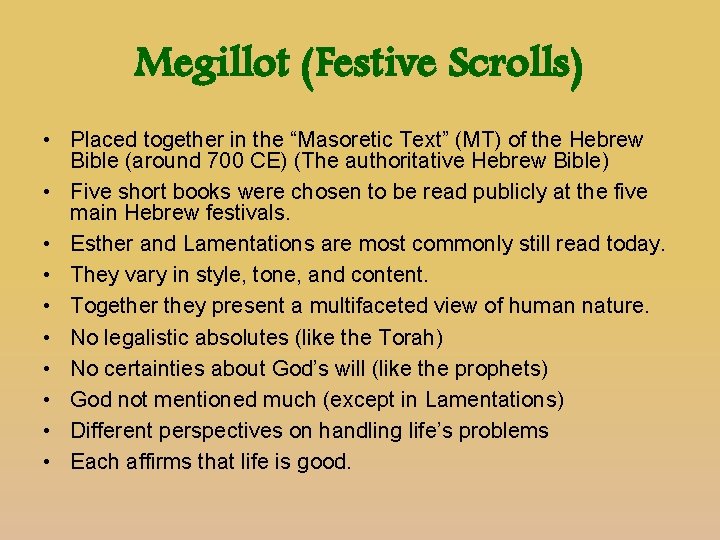 Megillot (Festive Scrolls) • Placed together in the “Masoretic Text” (MT) of the Hebrew