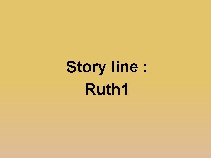 Story line : Ruth 1 